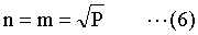 n=m=√P ...(6)