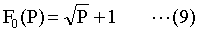 F0(P)= √P+1 ...(9)